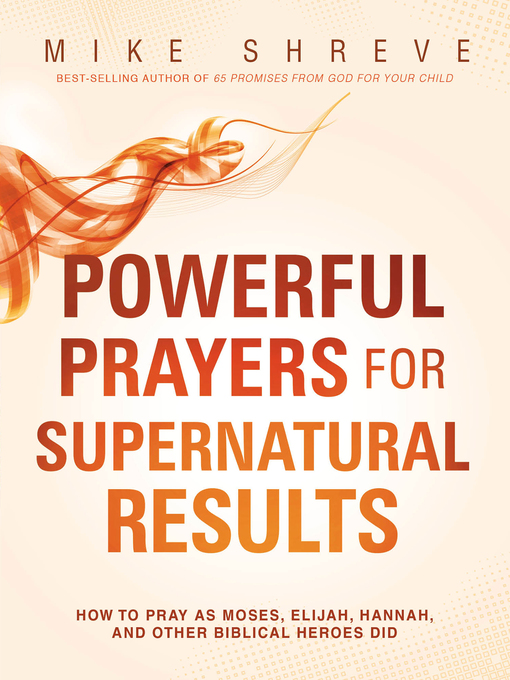 Title details for Powerful Prayers for Supernatural Results by Mike Shreve - Available